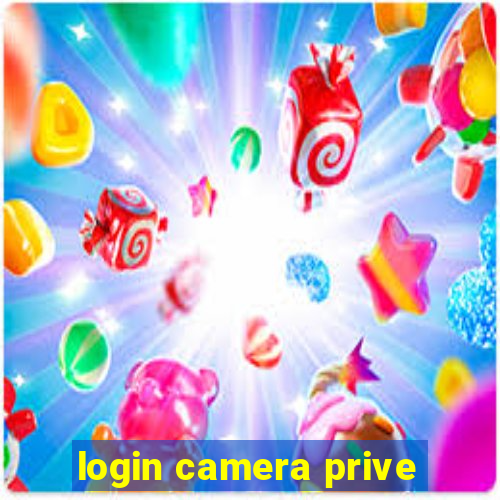 login camera prive